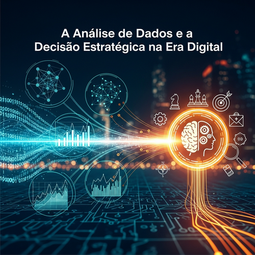 A Análise de Dados e a Decisão Estratégica na Era Digital